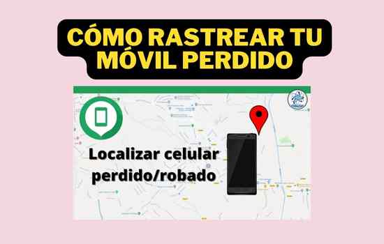 Cómo rastrear tu móvil perdido