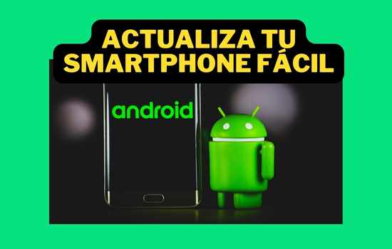 Actualiza tu smartphone fácil