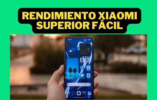 Rendimiento Xiaomi superior fácil