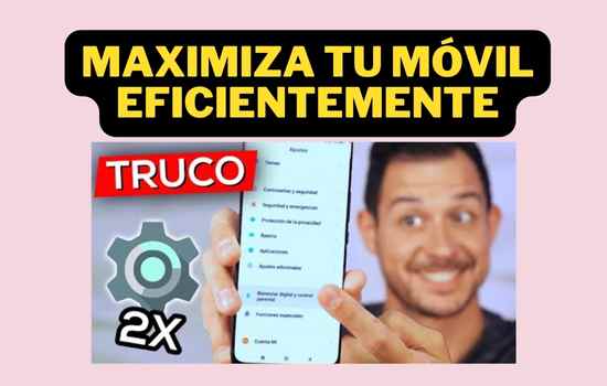 Maximiza tu móvil eficientemente