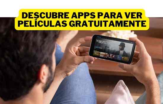 Descubre apps para ver películas gratuitamente