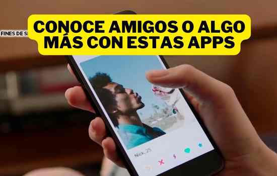 Conoce amigos o algo más con estas apps